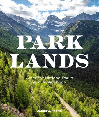 Parklands: America's National Parks and Public Lands by Frank, Jacob W.