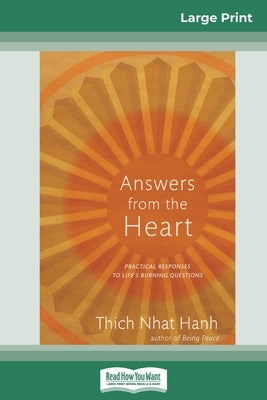 Answers from the Heart: Practical Responses to Life's Burning Questions (16pt Large Print Edition) by Hanh, Thich Nhat