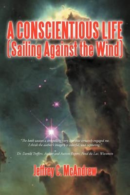 A Conscientious Life (Sailing Against the Wind) by McAndrew, Jeffrey C.