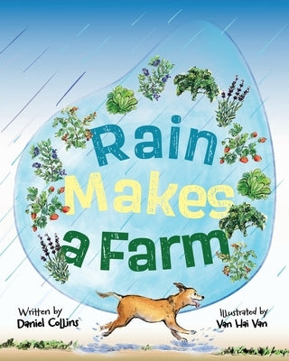 Rain Makes a Farm: Where Goats Headbutt, Donkeys Kick, and Dogs Rule the Farm by Collins, Daniel