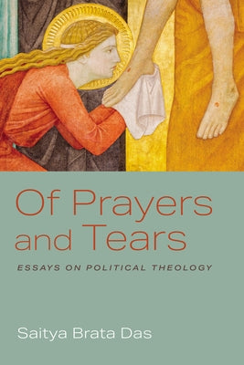 Of Prayers and Tears by Das, Saitya Brata