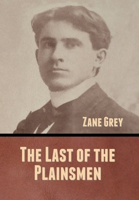 The Last of the Plainsmen by Grey, Zane