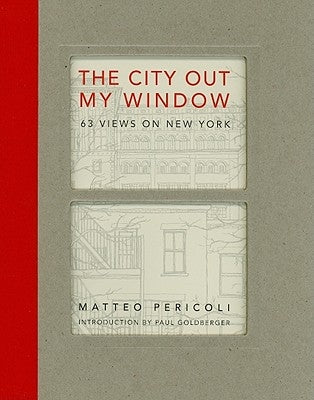 The City Out My Window: 63 Views on New York by Pericoli, Matteo