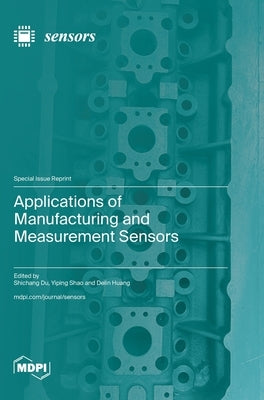 Applications of Manufacturing and Measurement Sensors by Du, Shichang