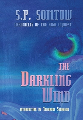 The Darkling Wind: Chronicles of the High Inquest by Somtow, S. P.