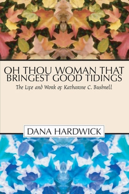 Oh Thou Woman That Bringest Good Tidings by Hardwick, Dana