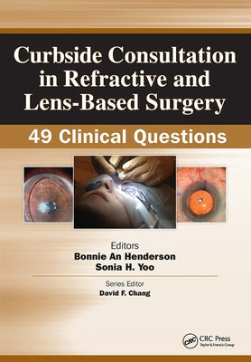 Curbside Consultation in Refractive and Lens-Based Surgery: 49 Clinical Questions by Henderson, Bonnie