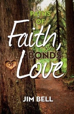 Paths of Faith, Bonds of Love by Bell, Jim