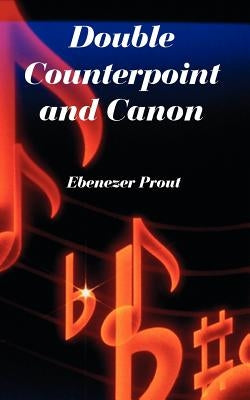 Double Counterpoint and Canon by Prout, Ebenezer