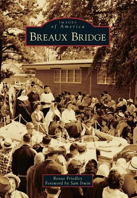 Breaux Bridge by Friedley, Renae