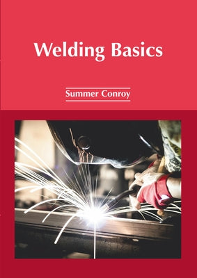 Welding Basics by Conroy, Summer
