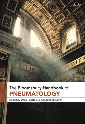 T&t Clark Handbook of Pneumatology by Castelo, Daniel