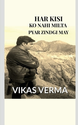 Har Kisi Ko Nahi Milta.......Pyar Zindgi May by Verma, Vikas