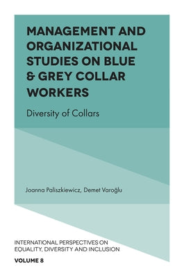 Management and Organizational Studies on Blue & Grey Collar Workers: Diversity of Collars by Paliszkiewicz, Joanna