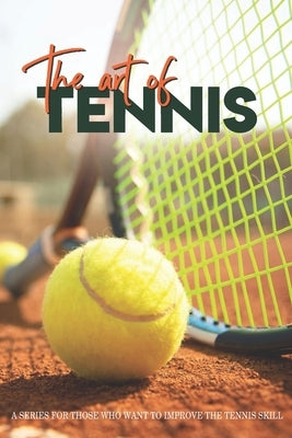 The Art Of Tennis: A Series For Those Who Want To Improve The Tennis Skill: Doubles Tennis Tactics by Vandevanter, Franklyn