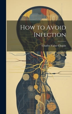 How to Avoid Infection by Chapin, Charles Value