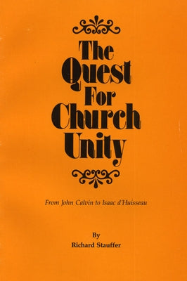 The Quest for Church Unity by Stauffer, Richard