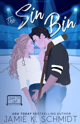The Sin Bin: Charm City Chill Hockey Romance by K. Schmidt, Jamie