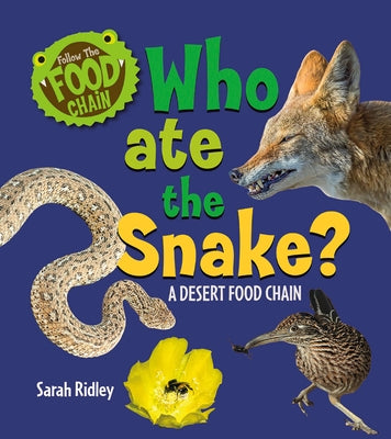 Who Ate the Snake? a Desert Food Chain by Ridley, Sarah