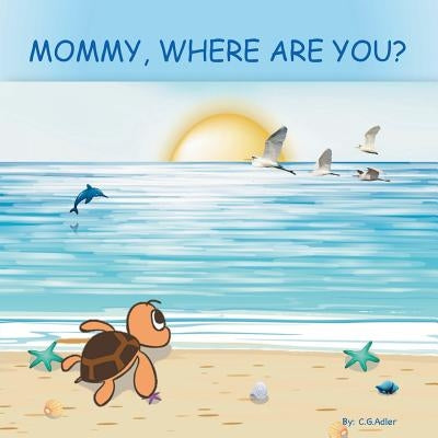 Mommy, Where Are You? by Adler, C. G.