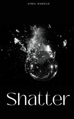 Shatter by Harold, April