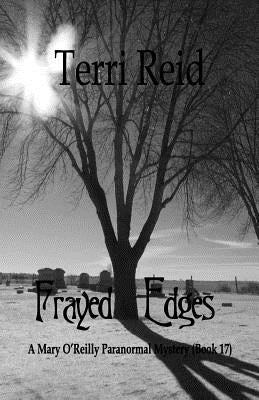Frayed Edges - A Mary O'Reilly Paranormal Mystery (Book 17) by Reid, Terri
