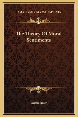 The Theory of Moral Sentiments by Smith, Adam