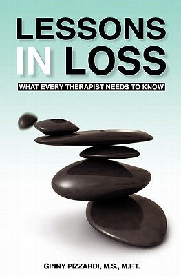 Lessons in Loss: What Every Therapist Needs to Know by Pizzardi M. S., Ginny