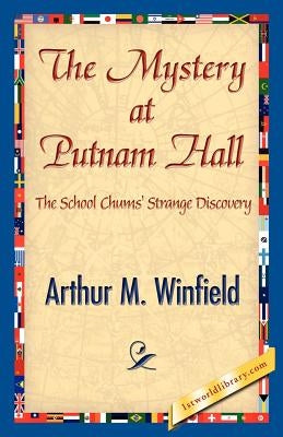 The Mystery at Putnam Hall by Winfield, Arthur M.
