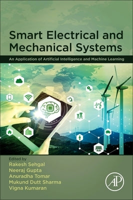 Smart Electrical and Mechanical Systems: An Application of Artificial Intelligence and Machine Learning by Sehgal, Rakesh
