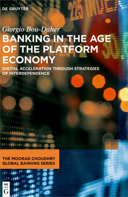 Banking in the Age of the Platform Economy by Bou-Daher, Giorgio