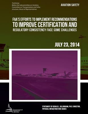 AVIATION SAFETY FAA's Efforts to Implement Recommendations to Improve Certification and Regulatory Consistency Face Some Challenges by United States Government Accountability