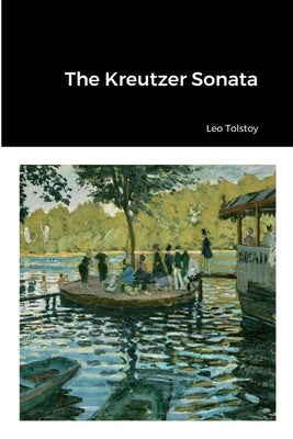 The Kreutzer Sonata by Tolstoy, Leo