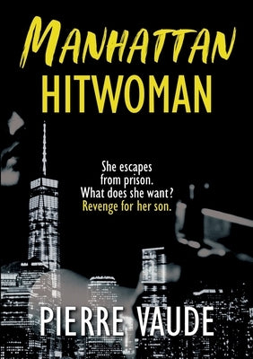 Manhattan Hitwoman: An amazing psychological thriller by Vaude, Pierre