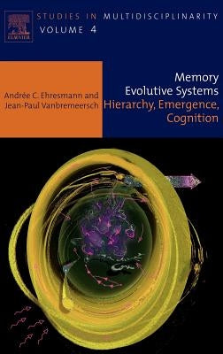 Memory Evolutive Systems; Hierarchy, Emergence, Cognition: Volume 4 by Ehresmann, A. C.