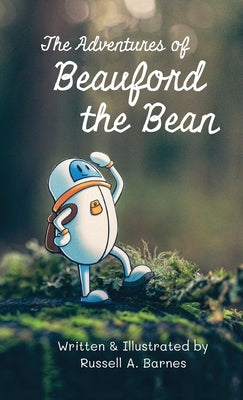 The Adventures of Beauford the Bean by Barnes, Russell A.