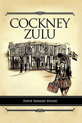 Cockney Zulu by Danso, Eddie Kwadjo