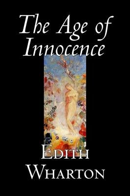 The Age of Innocence by Edith Wharton, Fiction, Classics, Romance, Horror by Wharton, Edith