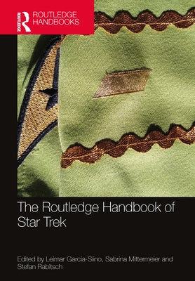 The Routledge Handbook of Star Trek by Garcia-Siino, Leimar