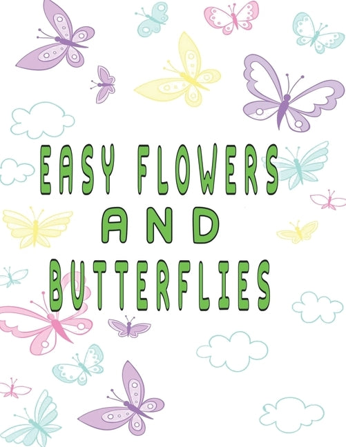 easy flowers and butterflies: easy flowers and butterflies adult coloring book by Zinaoui, Oussama