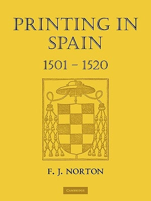 Printing in Spain 1501 1520 by Norton, F. J.