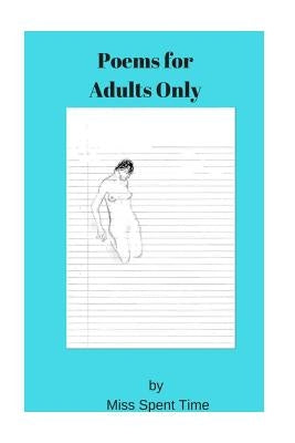 Poems For Adults Only by Time, Spent