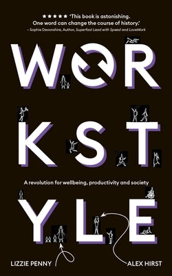 Workstyle: Be Well. Work Better. Do Good by Penny, Lizzie