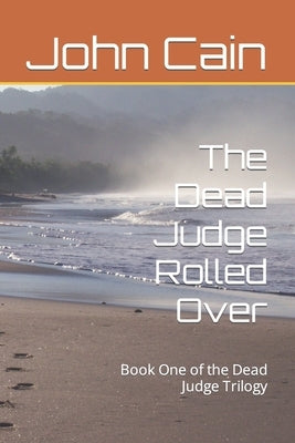 The Dead Judge Rolled Over by Cain, John
