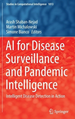 AI for Disease Surveillance and Pandemic Intelligence: Intelligent Disease Detection in Action by Shaban-Nejad, Arash