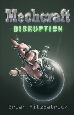 Mechcraft: Disruption by Fitzpatrick, Brian
