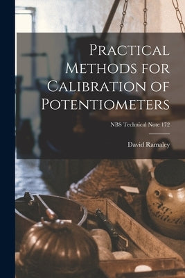 Practical Methods for Calibration of Potentiometers; NBS Technical Note 172 by Ramaley, David