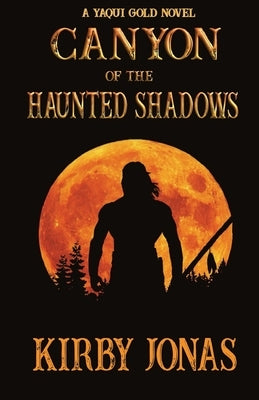 Canyon of the Haunted Shadows by Jonas, Kirby