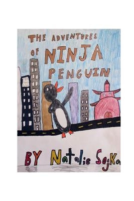 The Adventures Of Ninja Penguin by Sojka, Natalie