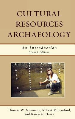 Cultural Resources Archaeology: An Introduction by Neumann, Thomas W.